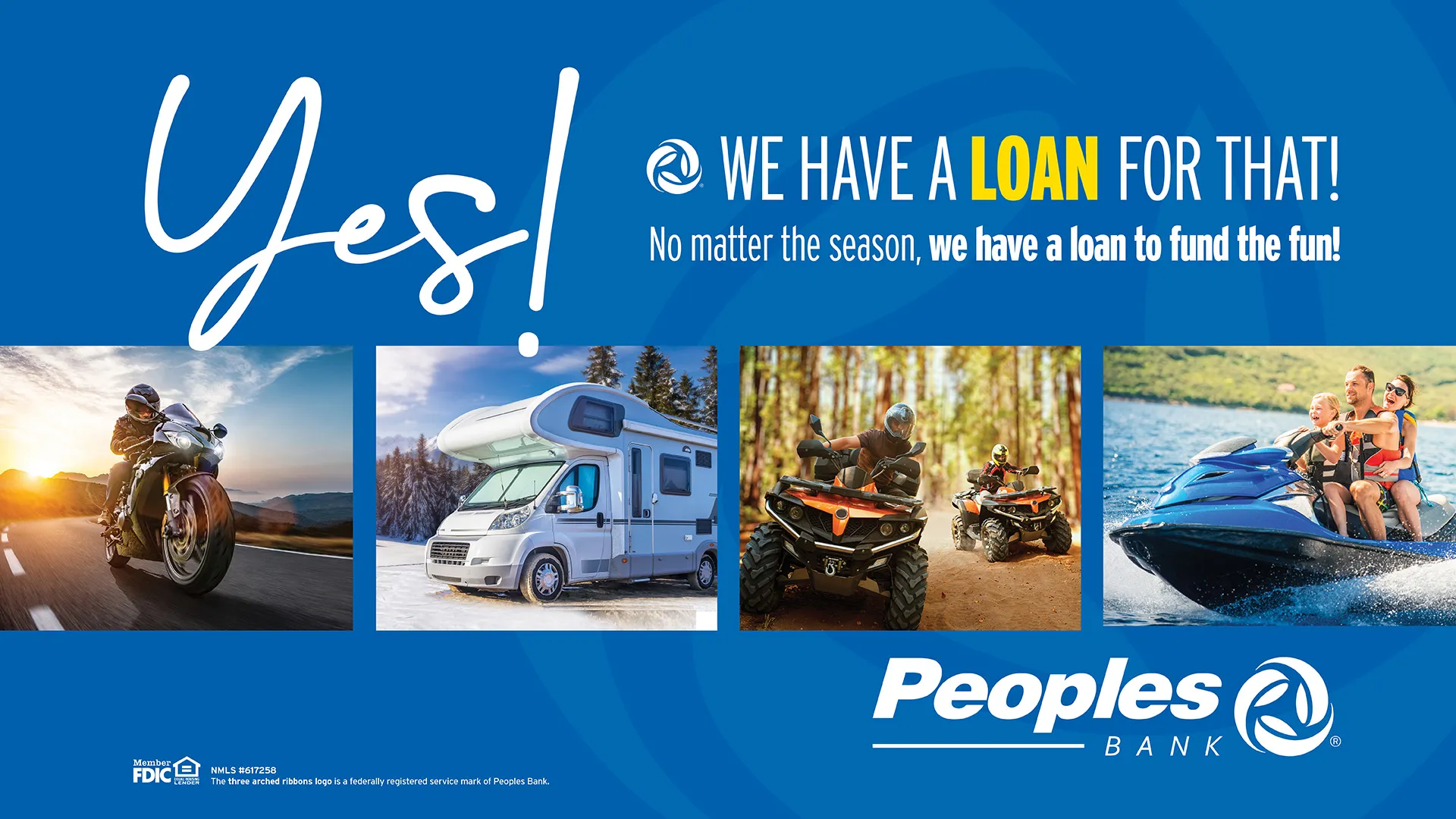 Yes! We have a loan for that. Peoples Bank icon paired with images of a person riding a motorcycle, an RV camper, ATVs and a jet ski.