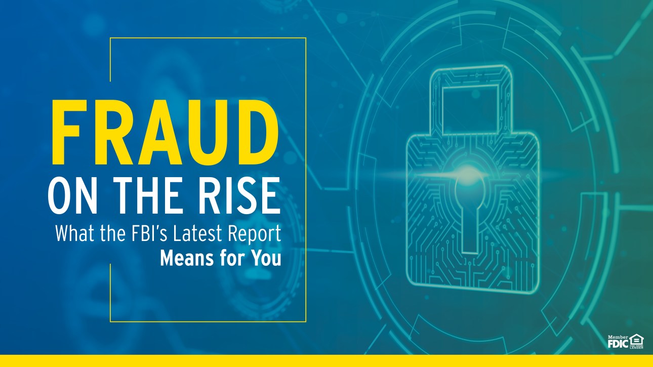 Fraud on the Rise: What the FBI’s Latest Report Means for You