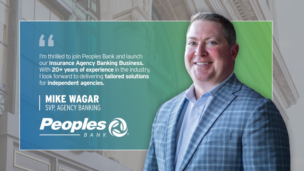 Picture of Mike Wagar with quote: I'm thrilled to join Peoples Bank and launch our Insurance Agency Banking Business. With 20+ years of experience in the industry, I look forward to delivering tailored solutions for independent agencies." Peoples Bank logo