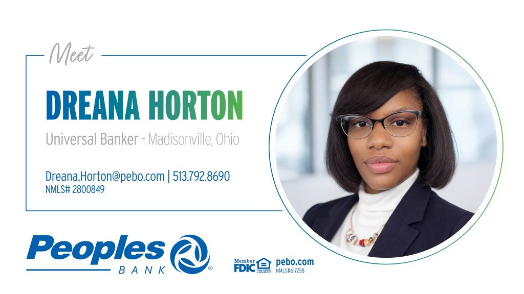 Meet Dreana Horton, Universal Banker in Madisonville, Ohio. Dreana.Horton@pebo.com | 513.792.8690. NMLS #2800849. Peoples Bank logo. Member FDIC Equal Housing Lender. pebo.com NMLS #617258