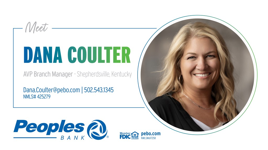 Meet Dana Coulter, AVP Branch Manager, at Shepherdsville, Kentucky. Email dana.coulter@pebo.com or call 502.543.1345. NMLS# 425279. Peoples Bank logo. Member FDIC, Equal Housing Lender logo. pebo.com. NMLS# 617258