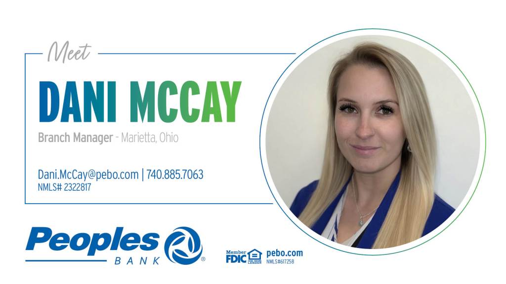 Meet Dani McCay, Branch Manager, in Marietta, Ohio. Email dani.mccay@pebo.com. Call 740.885.7063. NMLS# 2322817. Peoples Bank logo. Member FDIC, Equal Housing Lender logos. pebo.com NMLS# 617258
