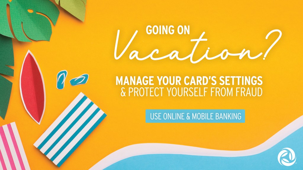 Art work of towels on a beach. The text reads: Going on vacation? Manage your card's settings and protect yourself from fraud. Use online and mobile banking.