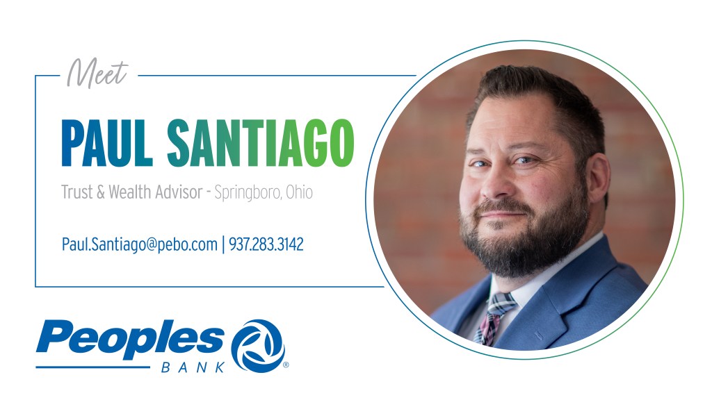 Meet Paul Santiago, Trust & Wealth Management Advisor in Springboro, Ohio. Email Paul.Santiago@pebo.com or call 937.283.3142. Peoples Bank logo.